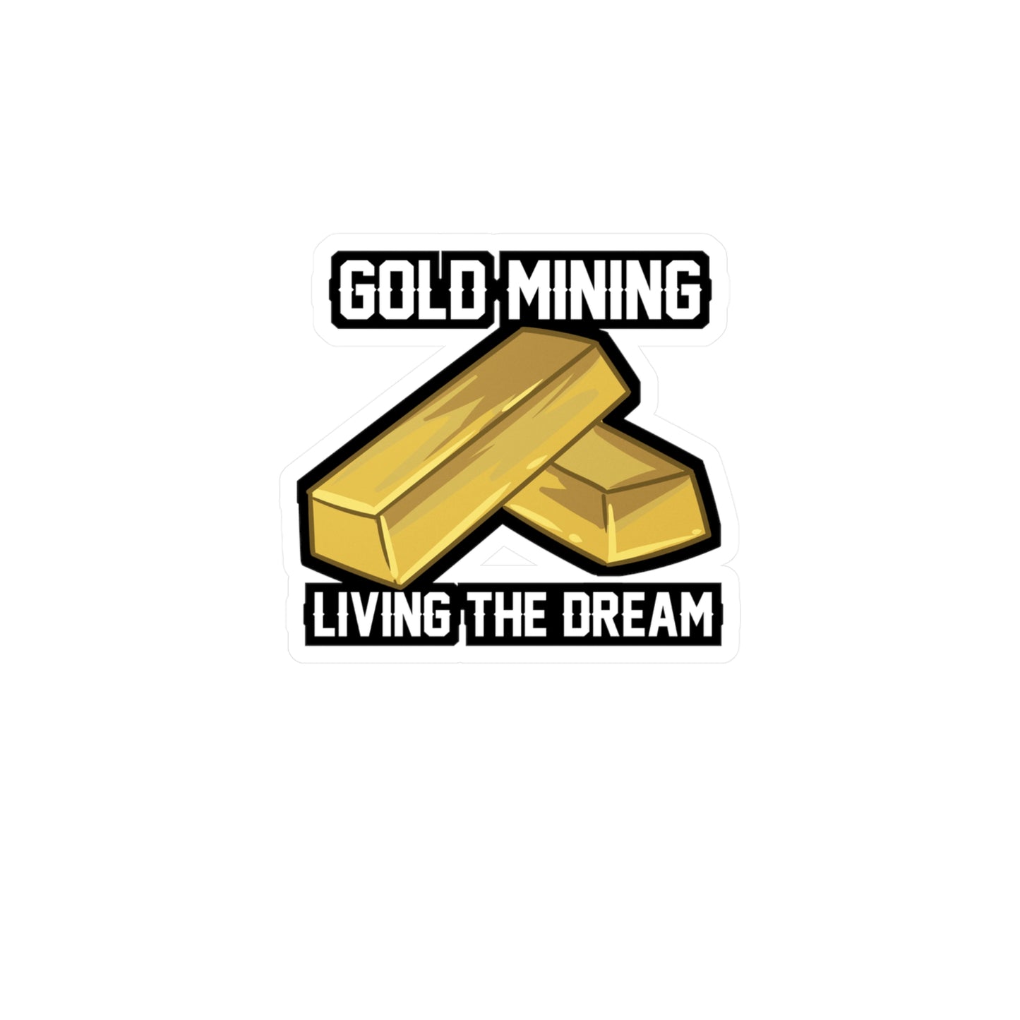 Gold Mining Living The Dream - Gold-panning Sticker for Laptop Sticker. Water Bottle Sticker, Vinyl Panning Decal - Gold-panning Gift