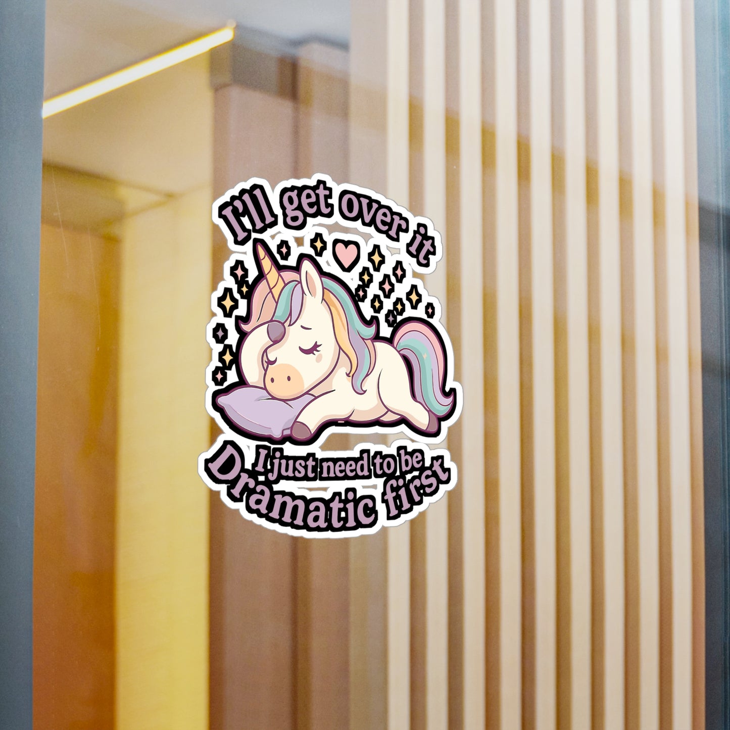 I'll Get Over It I Just Need To Be Dramatic First - Unicorn Sticker - Gift for Girls, Teens, Laptop, Water Bottle Decor