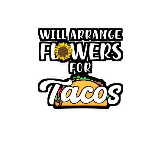 Will Arrange Flowers For Tacos | Florists Sticker | Gardening Decals | Spring Laptop Sticker | Florists Gift | Gardening Gift