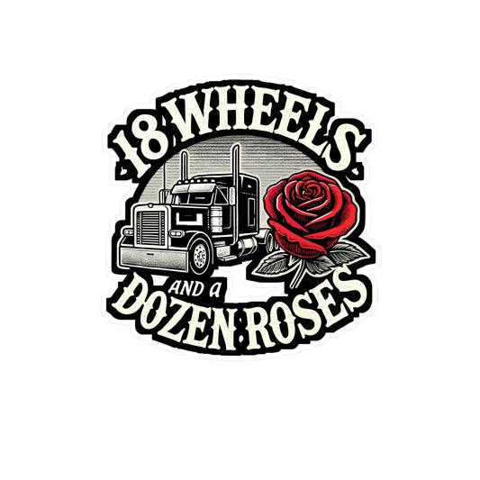 18 Wheels and a Dozen Roses - 18 wheels Sticker for Laptop Sticker. Water Bottle Sticker, Vinyl Dozen roses Decal - 18 wheels Gift