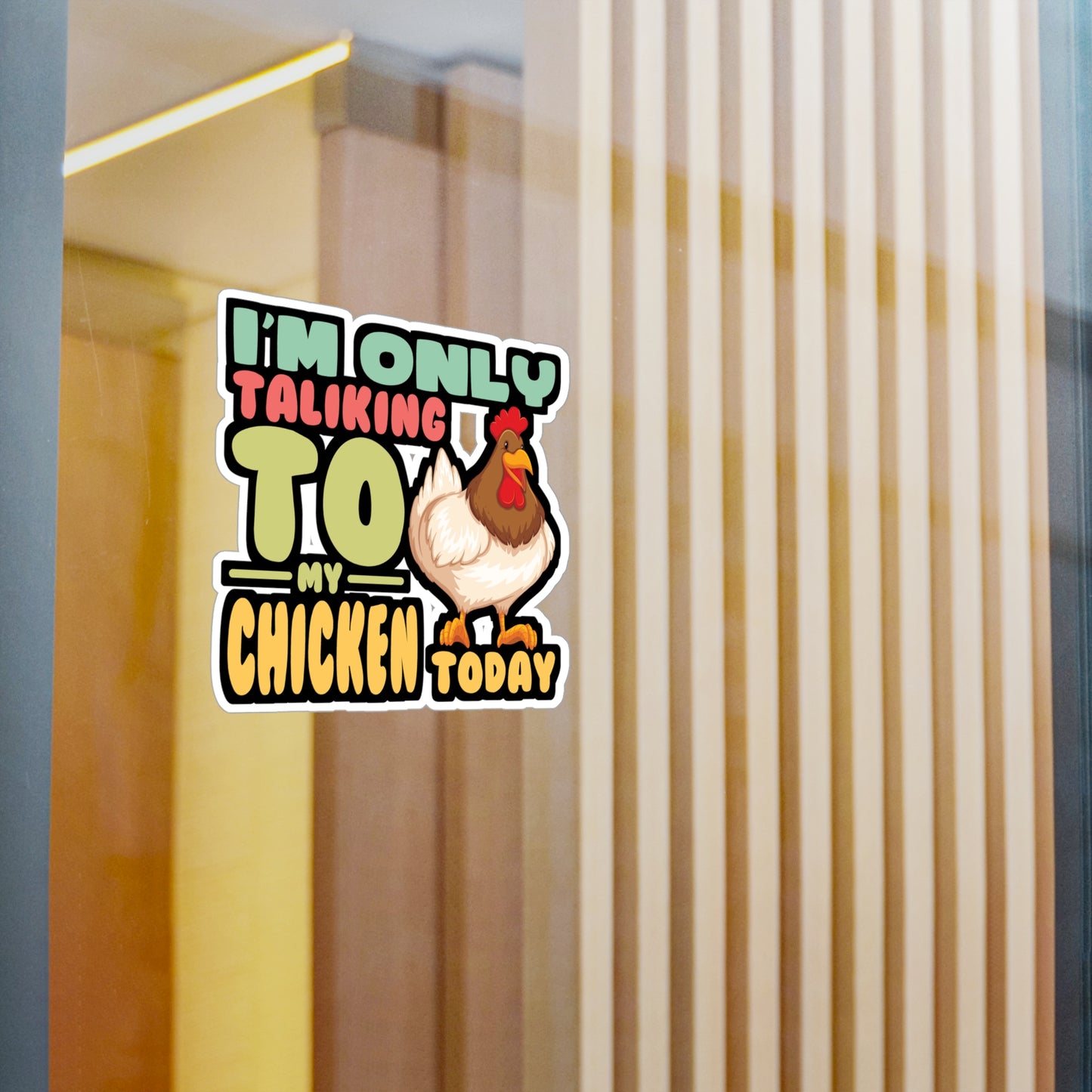 I'm Only Talking To My Chicken Today - Chicken Sticker for Laptop Sticker. Water Bottle Sticker, Vinyl Eggs Decal - Chicken Gift