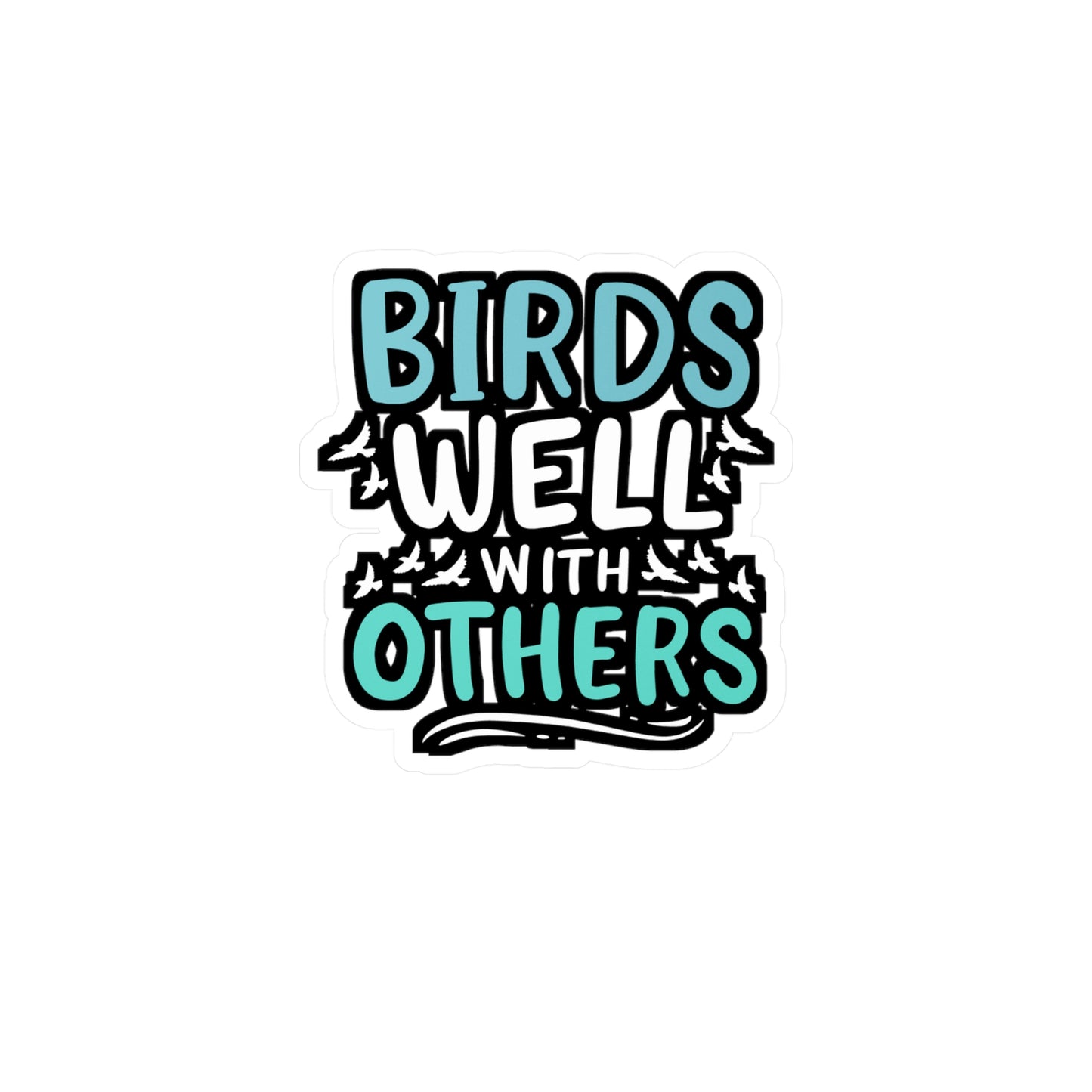 Birds Well With Others - Birdwatcher Sticker for Laptop Sticker. Water Bottle Sticker, Vinyl Binocular Decal - Birdwatcher Gift