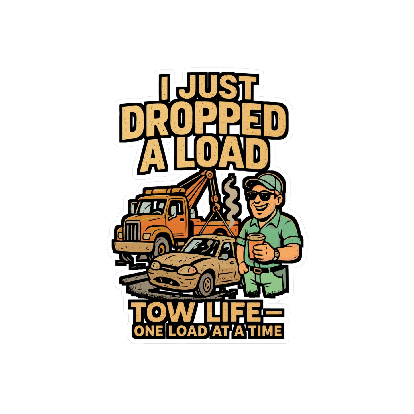 I Just Dropped a Load Tow Life – Vinyl Sticker for Laptop or Water Bottle | Funny Tow Trucker Gift, Hooked Decal