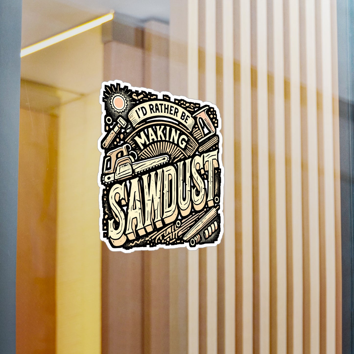 I'd Rather Be Making Sawdust – Carpenter Sticker for Laptop or Water Bottle | Vinyl Woodworker Decal, Funny Carpenter Gift