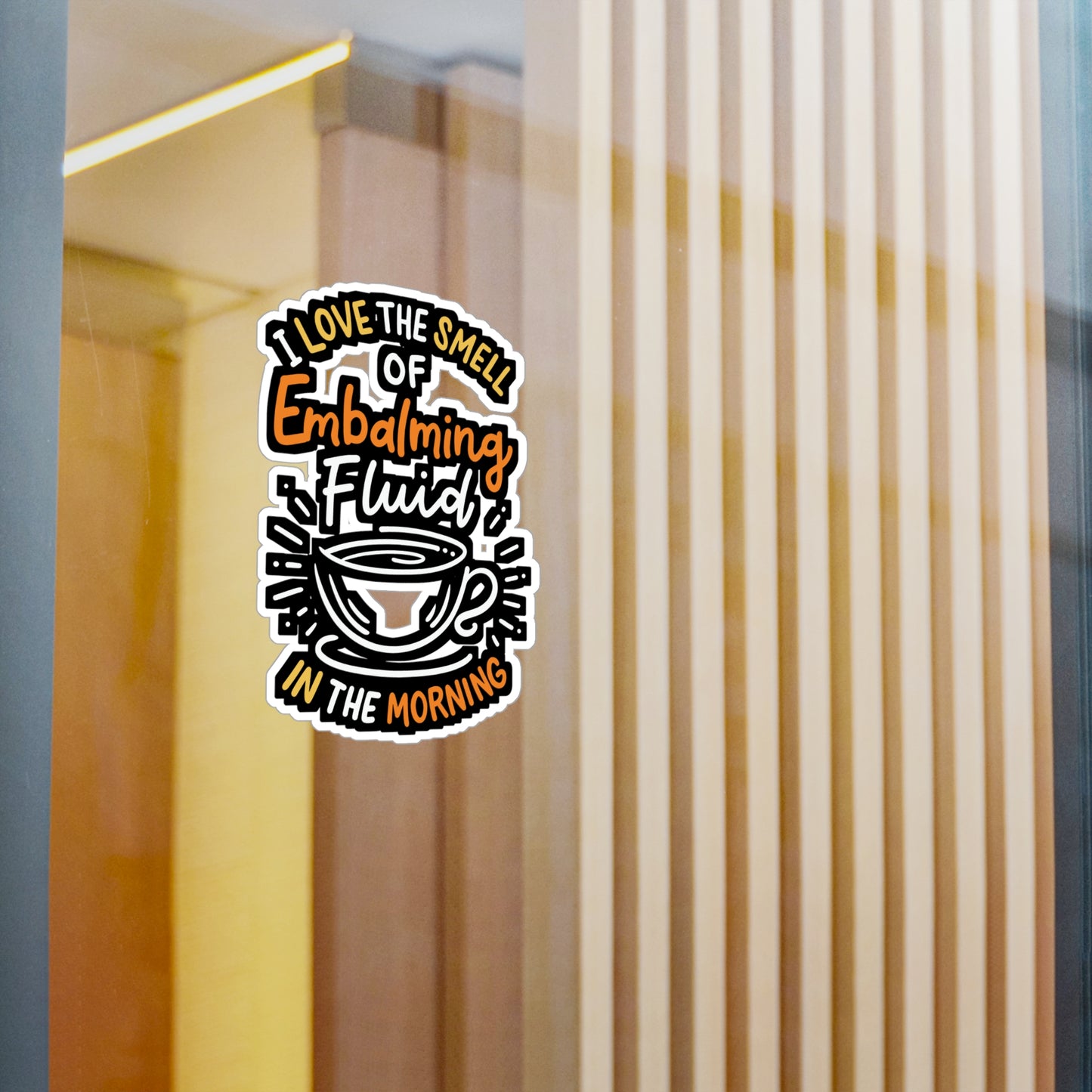 I Love The Smell Of Embalming Fluid In The Morning - Funeral-director Sticker for Laptop Sticker. Water Bottle Sticker, Vinyl Last-responder Decal - Funeral-director Gift