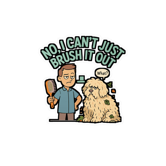 Dog Groomer Sticker – “No I Can’t Just Brush It Out” Decal, Waterproof Vinyl for Laptop, Water Bottle, Pet Grooming Salon Decor