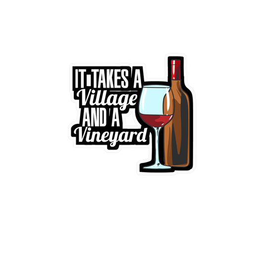 It Takes A Village And A Vineyard Wine | Drinking Sticker | Wine Decals | Alcohol Laptop Sticker | Drinking Gift | Wine Gift