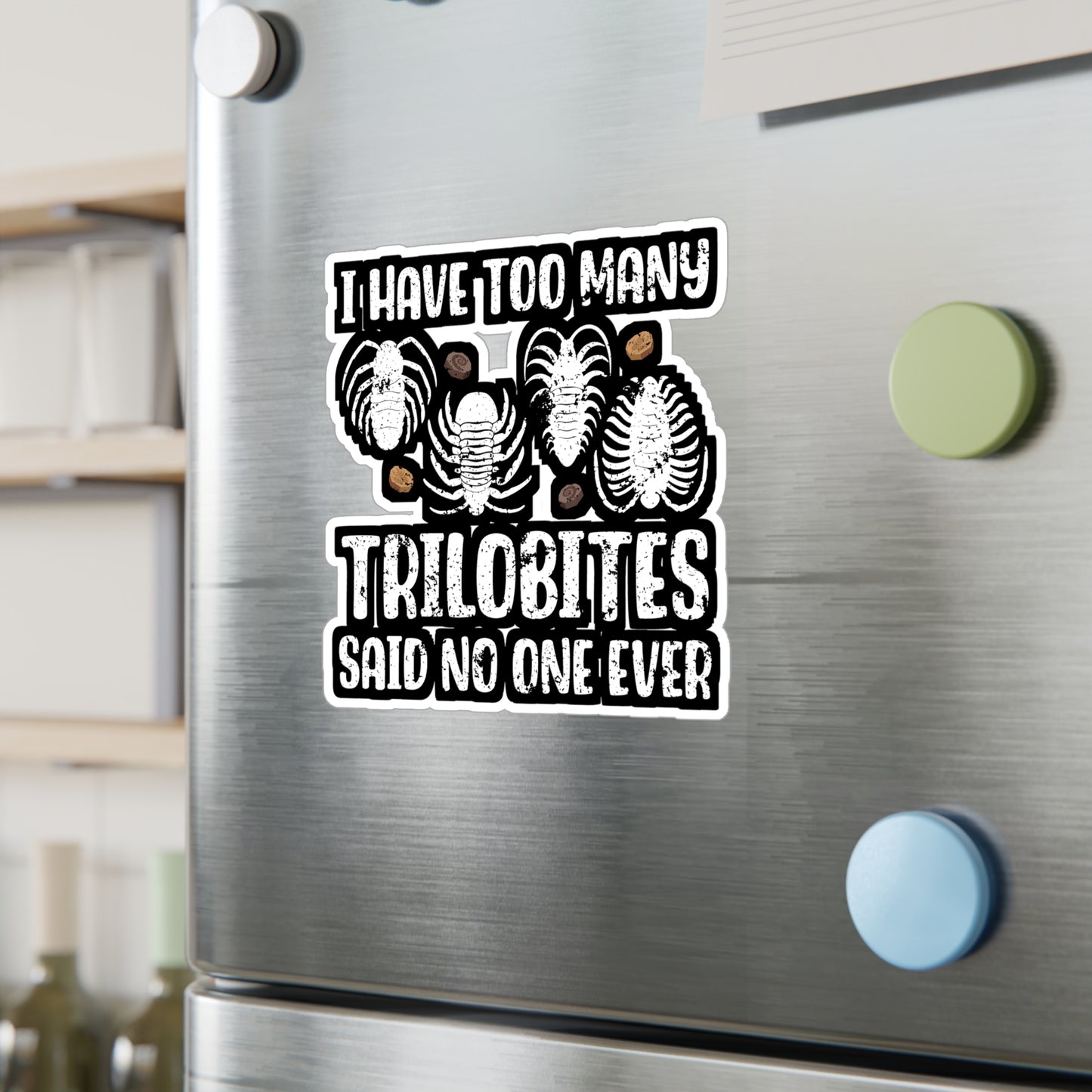 I Have Too Many Trilobites Said No One Ever - Fossil Sticker for Laptop Sticker. Water Bottle Sticker, Vinyl Shark-teeth Decal - Fossil Gift