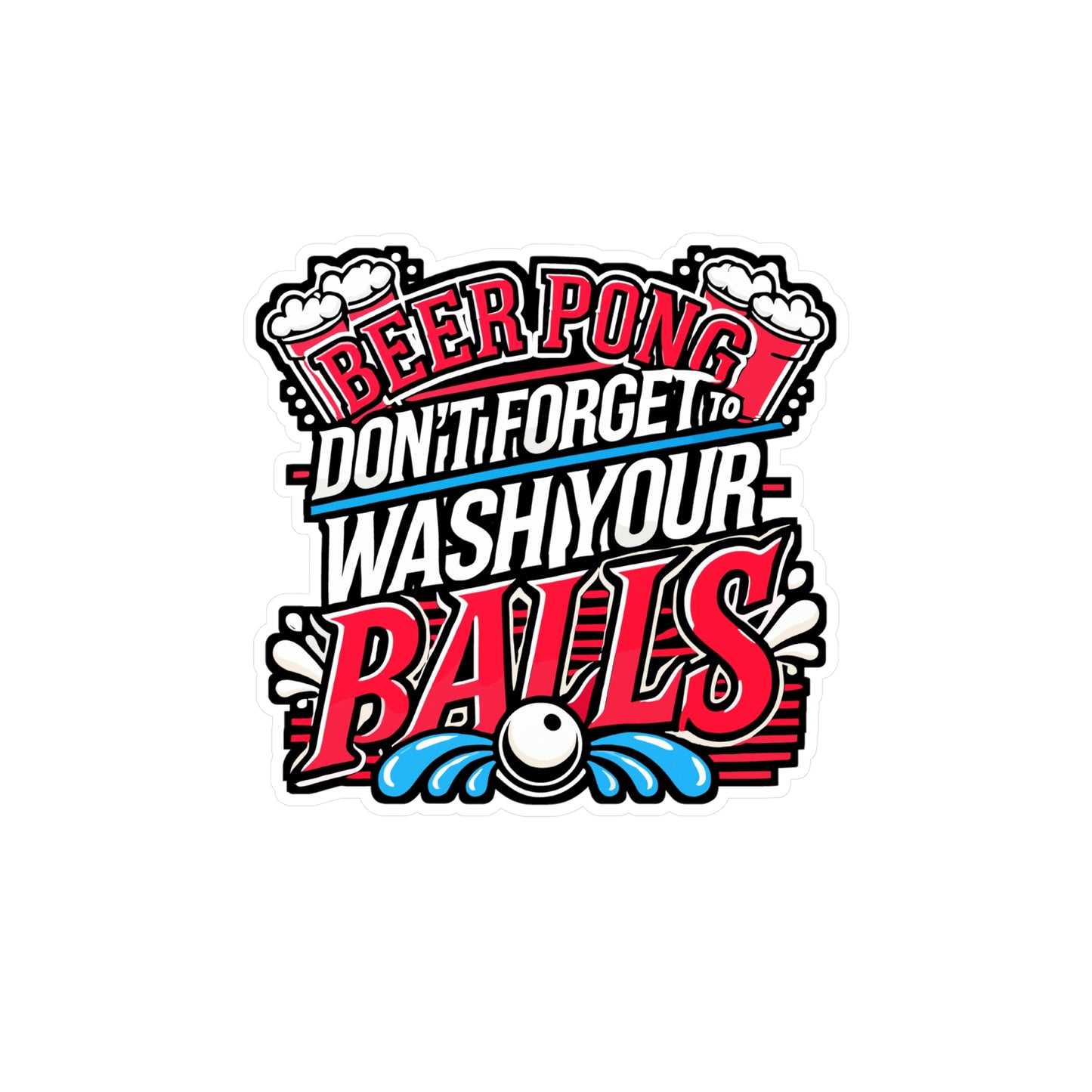 Beer Pong Don’t Forget To Wash Your Balls – Vinyl Sticker for Laptop & Water Bottle | Funny Beer Pong Gift, Party Decal
