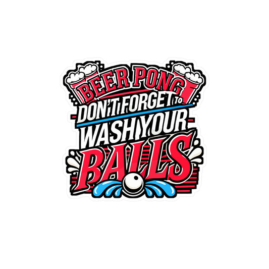 Beer Pong Don’t Forget To Wash Your Balls – Vinyl Sticker for Laptop & Water Bottle | Funny Beer Pong Gift, Party Decal