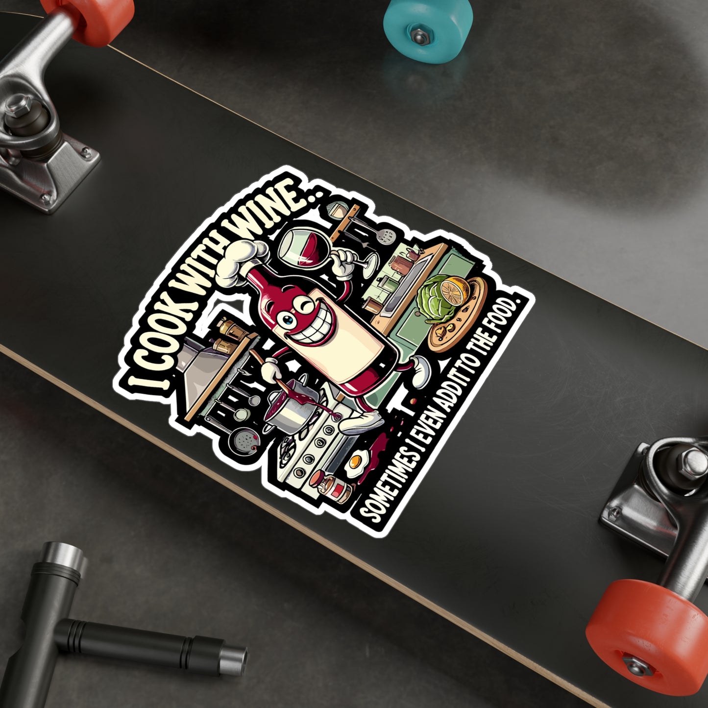 I Cook With Wine Sometimes I Even Add It to the Food - Wine humor Sticker for Laptop Sticker. Water Bottle Sticker, Vinyl Cooking with wine Decal - Wine humor Gift