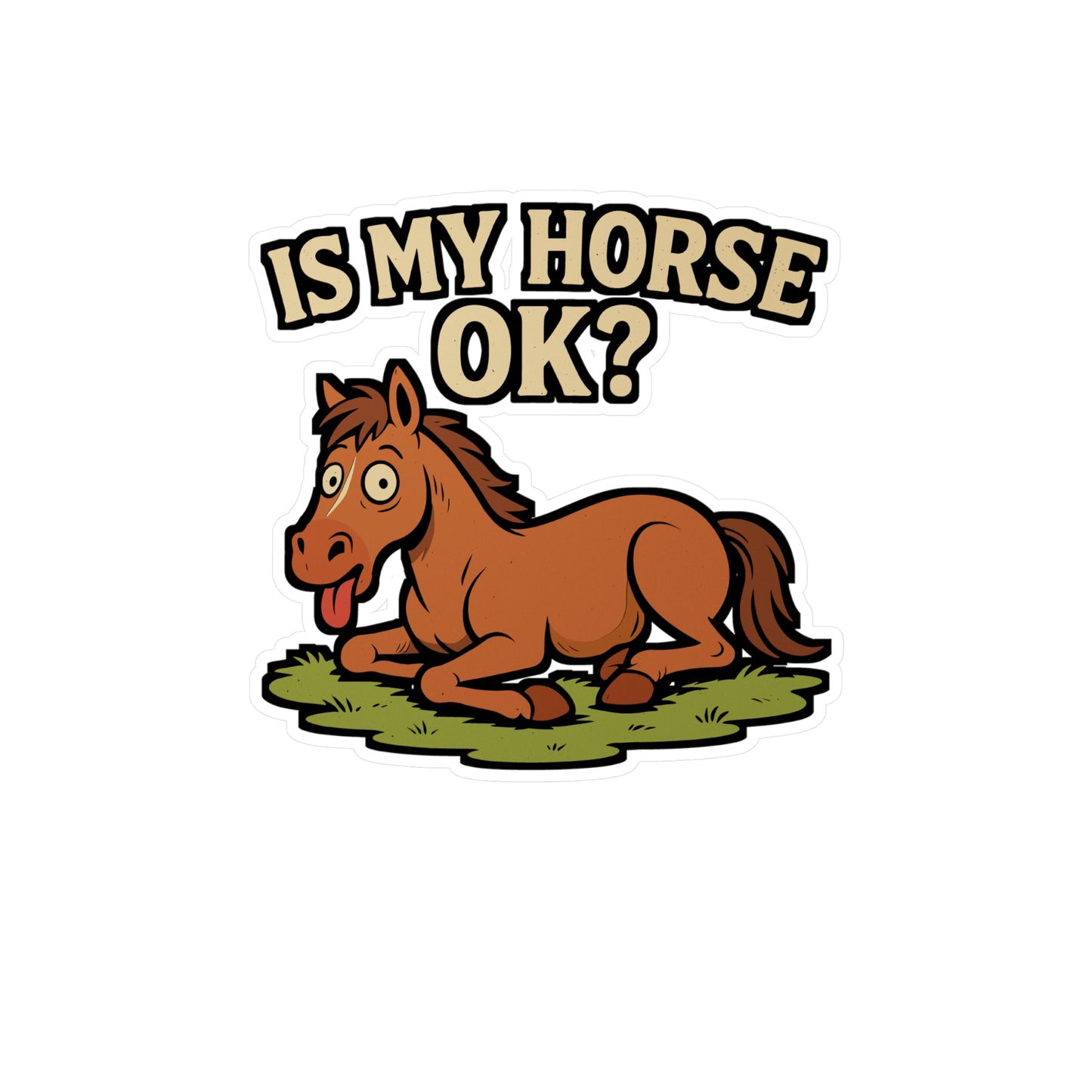 Is My Horse OK? – Horse Sticker for Laptop, Water Bottle & Equestrian Gifts