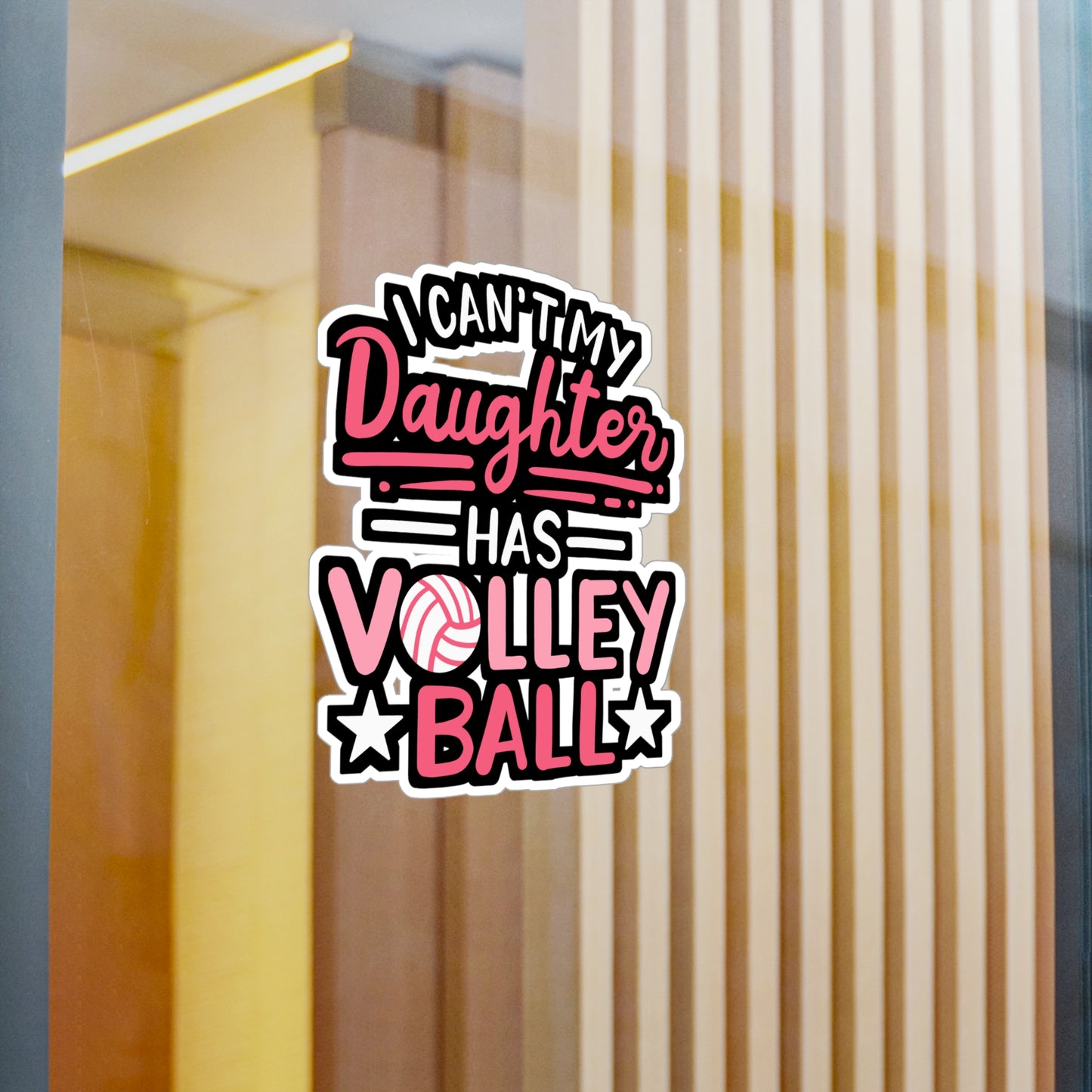 I Can't My Daughter Has Volleyball - Volleyball Sticker for Laptop Sticker. Water Bottle Sticker, Vinyl Stains Decal - Volleyball Gift