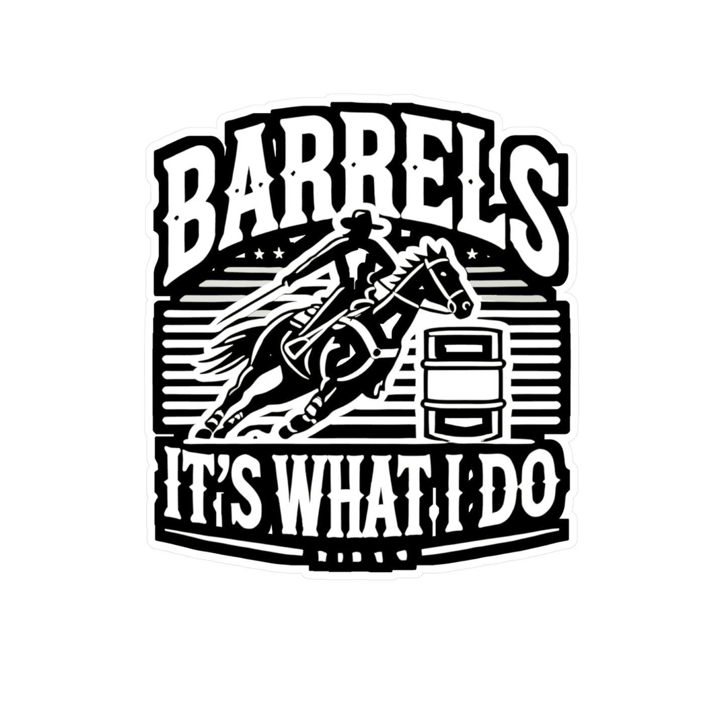 Barrels It's What I Do - Barrel-racing Sticker for Laptop Sticker. Water Bottle Sticker, Vinyl Horse Decal - Barrel-racing Gift