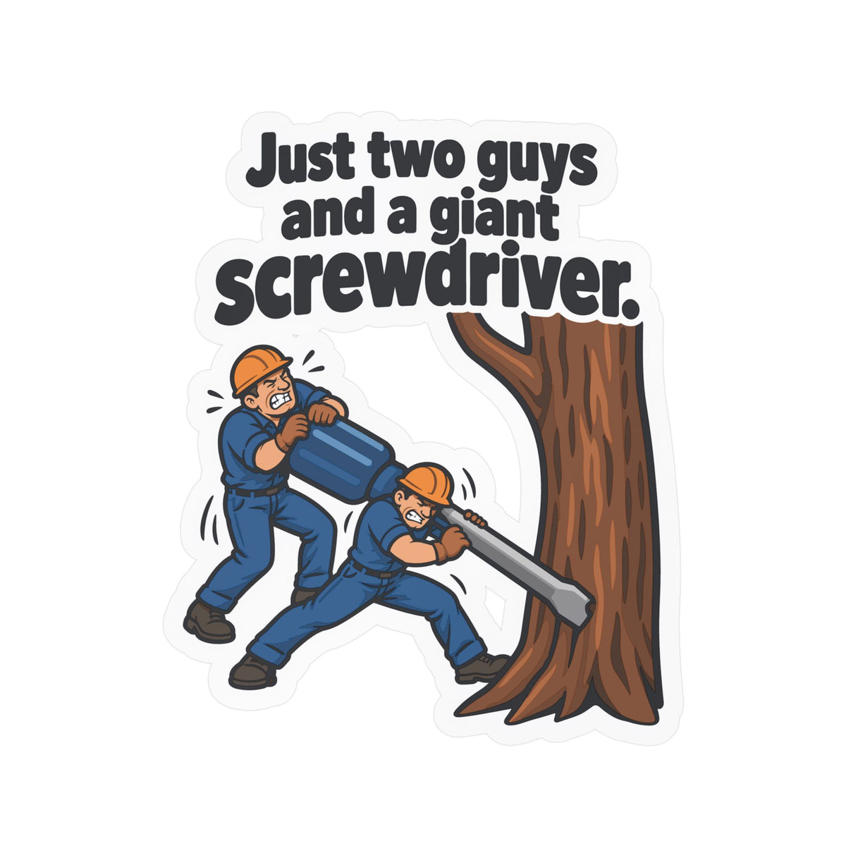 Tree Sticker - Just Two Guys and a Giant Screwdriver, Funny Tree Worker & Branch Manager Decals for Laptop & Water Bottle