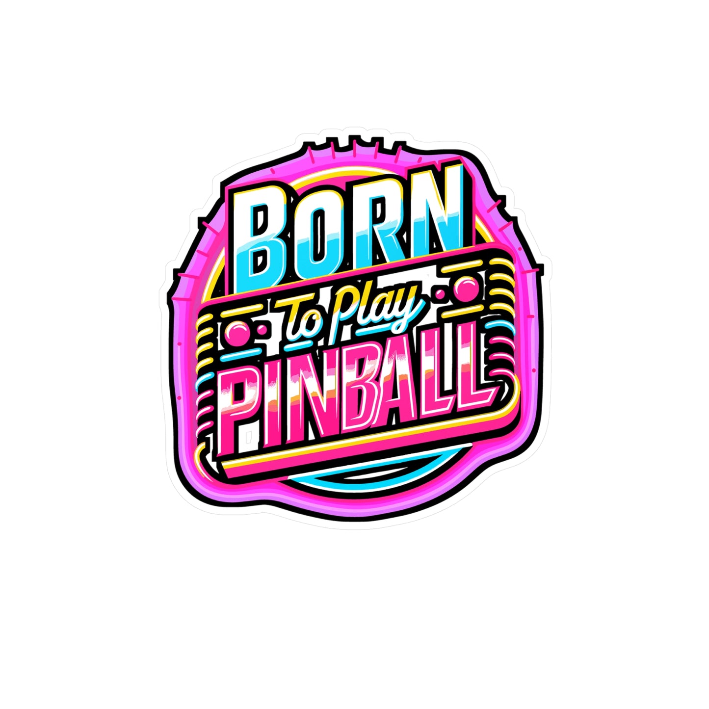 Born To Play Pinball – Vinyl Sticker for Car Window, Laptop & Water Bottle | Spring Pinball Gift, Fun Arcade Ball Decal