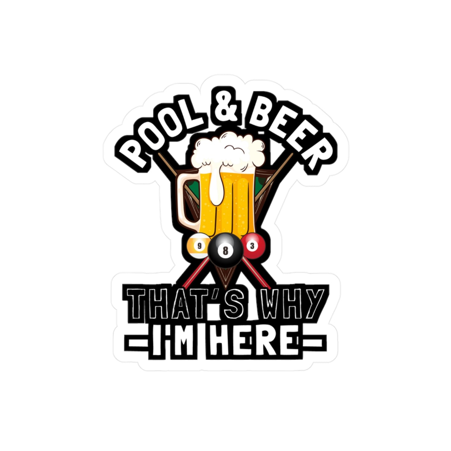 Pool & Beer That's Why I'm Here - Billiards Sticker for Laptop Sticker. Water Bottle Sticker, Vinyl Pool Decal - Billiards Gift