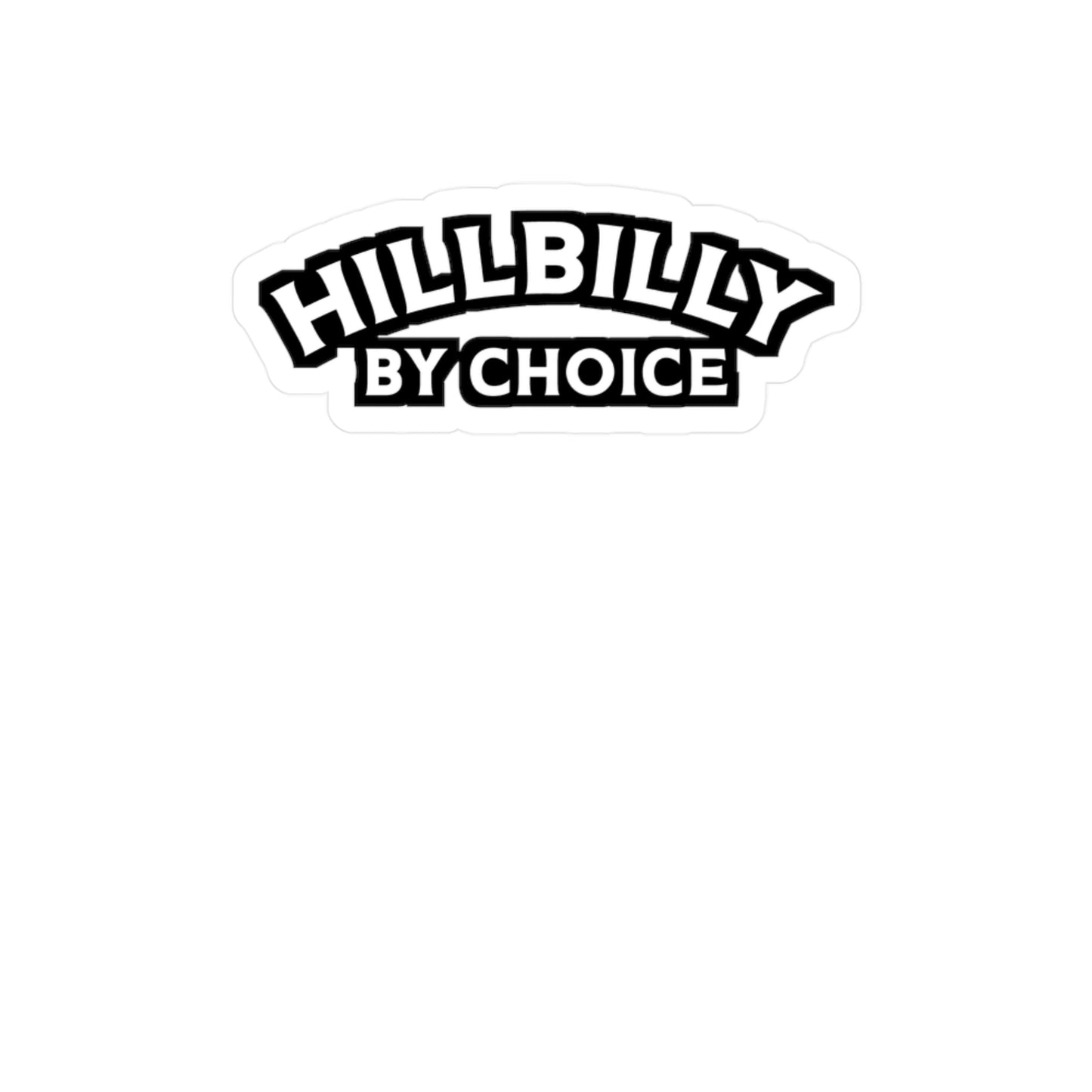 Hillbilly By Choice - Hillybilly Sticker for Wall, Laptop, Window, Truck, Car Hillybilly Gift Vinyl Redneck Decal Sticker