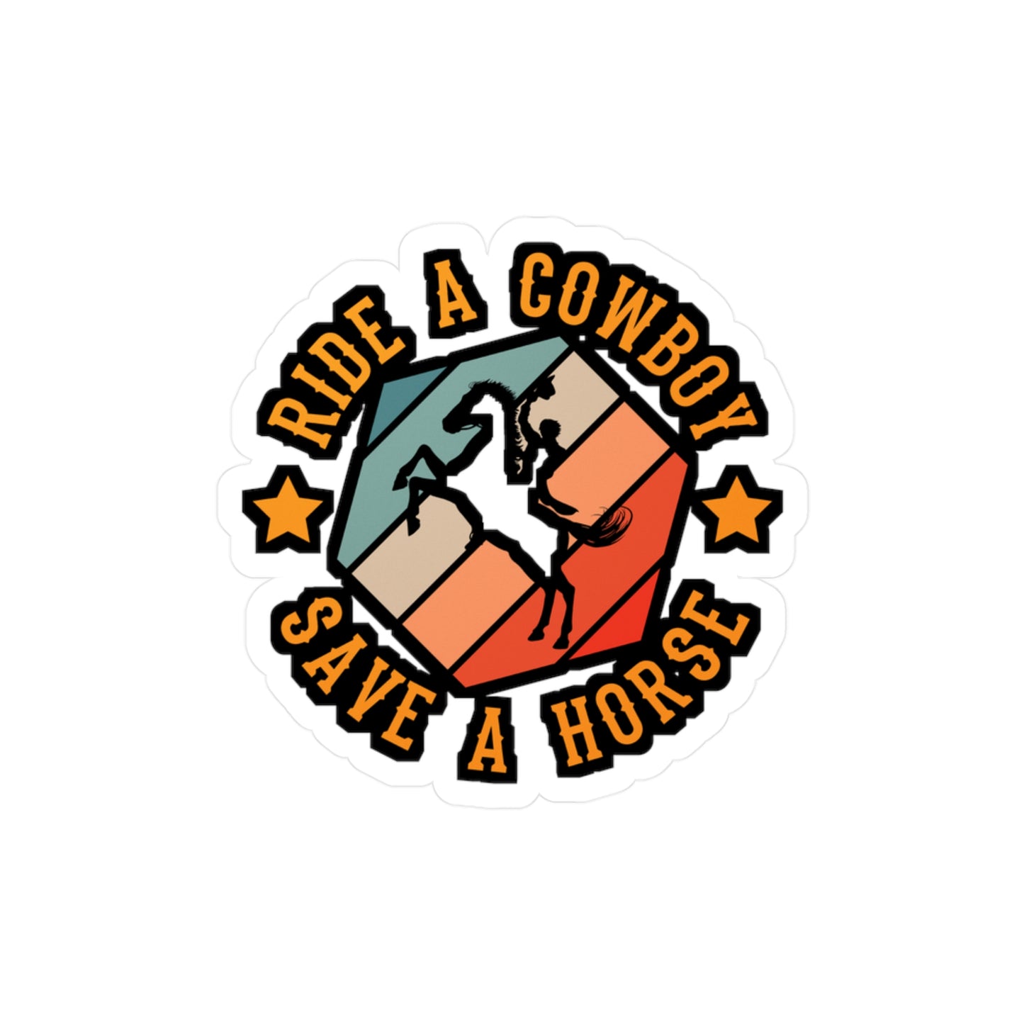 Ride A Cowbow Save A Horse - Cowboy Sticker for Laptop Sticker. Water Bottle Sticker, Vinyl Cowgirl Decal - Cowboy Gift