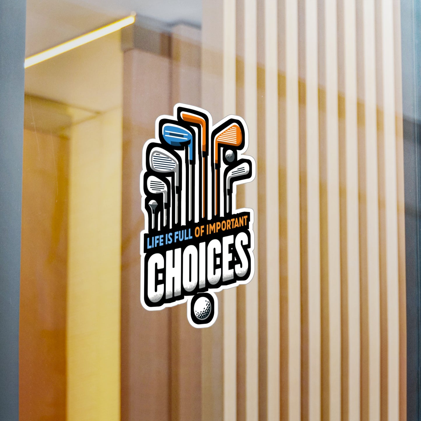 Life Is Full Of Important Choices - Golf Sticker for Laptop Sticker. Water Bottle Sticker, Vinyl Golfer Decal - Golf Gift