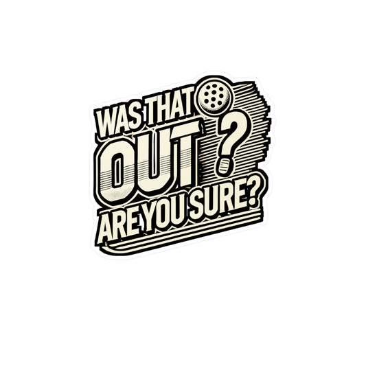Was That Out? Are You Sure? – Pickleball Vinyl Sticker for Laptop or Water Bottle | Funny Cucumber Decal Gift for Pickleball Players