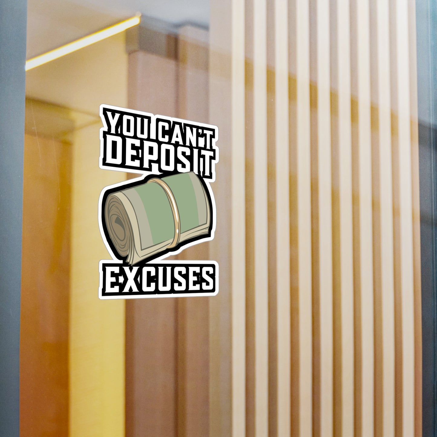 You Can't Deposit Excuses - Entrepreneur Sticker for Laptop Sticker. Water Bottle Sticker, Vinyl Banker Decal - Entrepreneur Gift