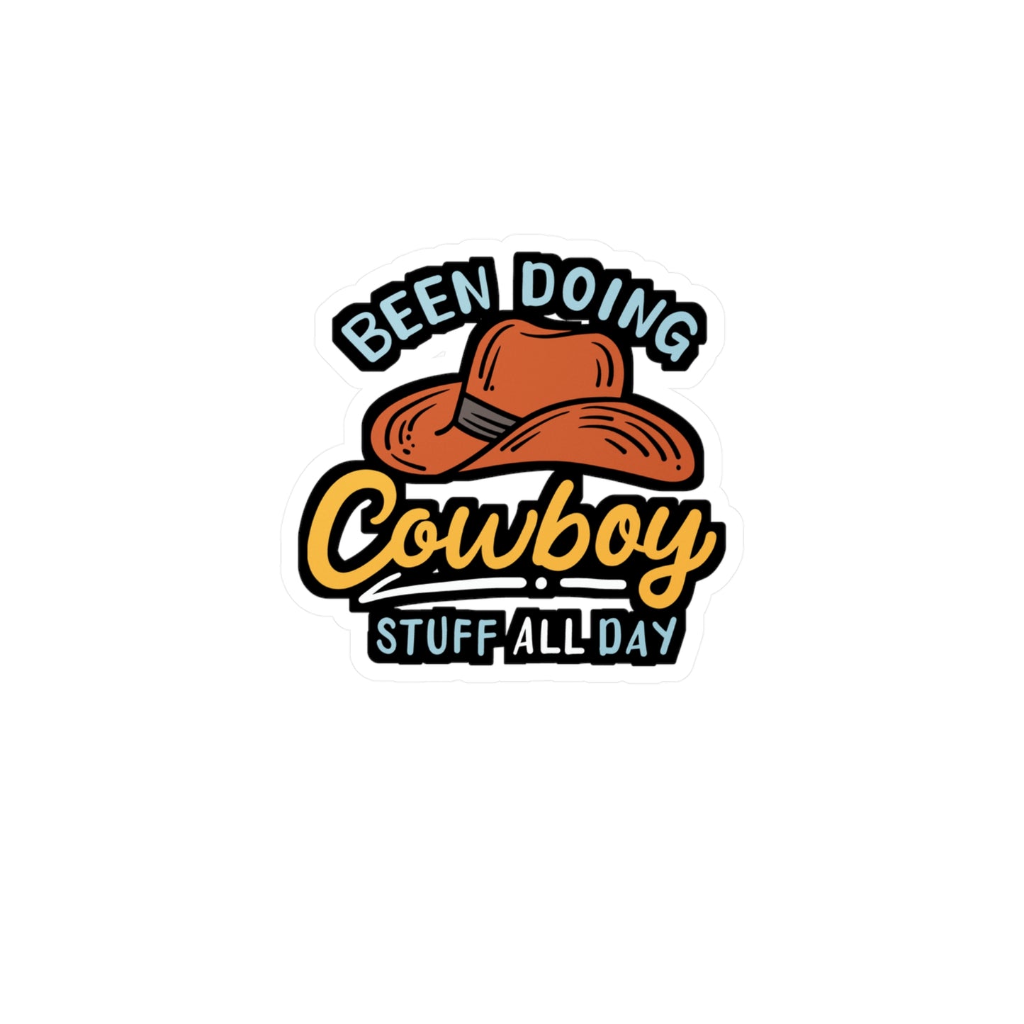 Doing Cowboy Stuff All Day - Cowboy Sticker for Laptop Sticker. Water Bottle Sticker, Vinyl Rodeo Decal - Cowboy Gift