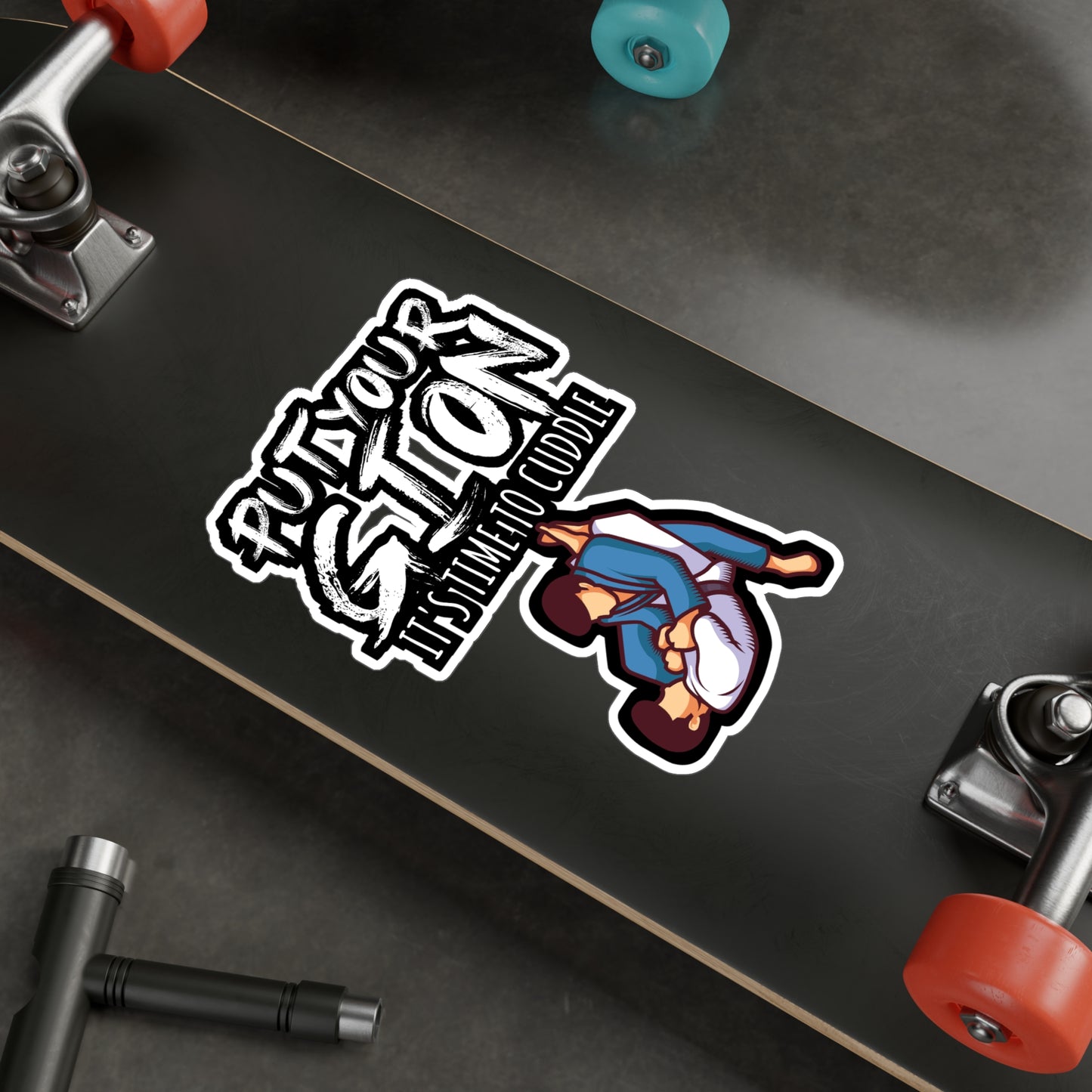 Put your gi on Its time to cuddle - Brazilian jiu jitsu Sticker for Wall, Laptop, Window, Truck, Car Brazilian jiu jitsu Gift Vinyl Jiu jitsu Decal Sticker