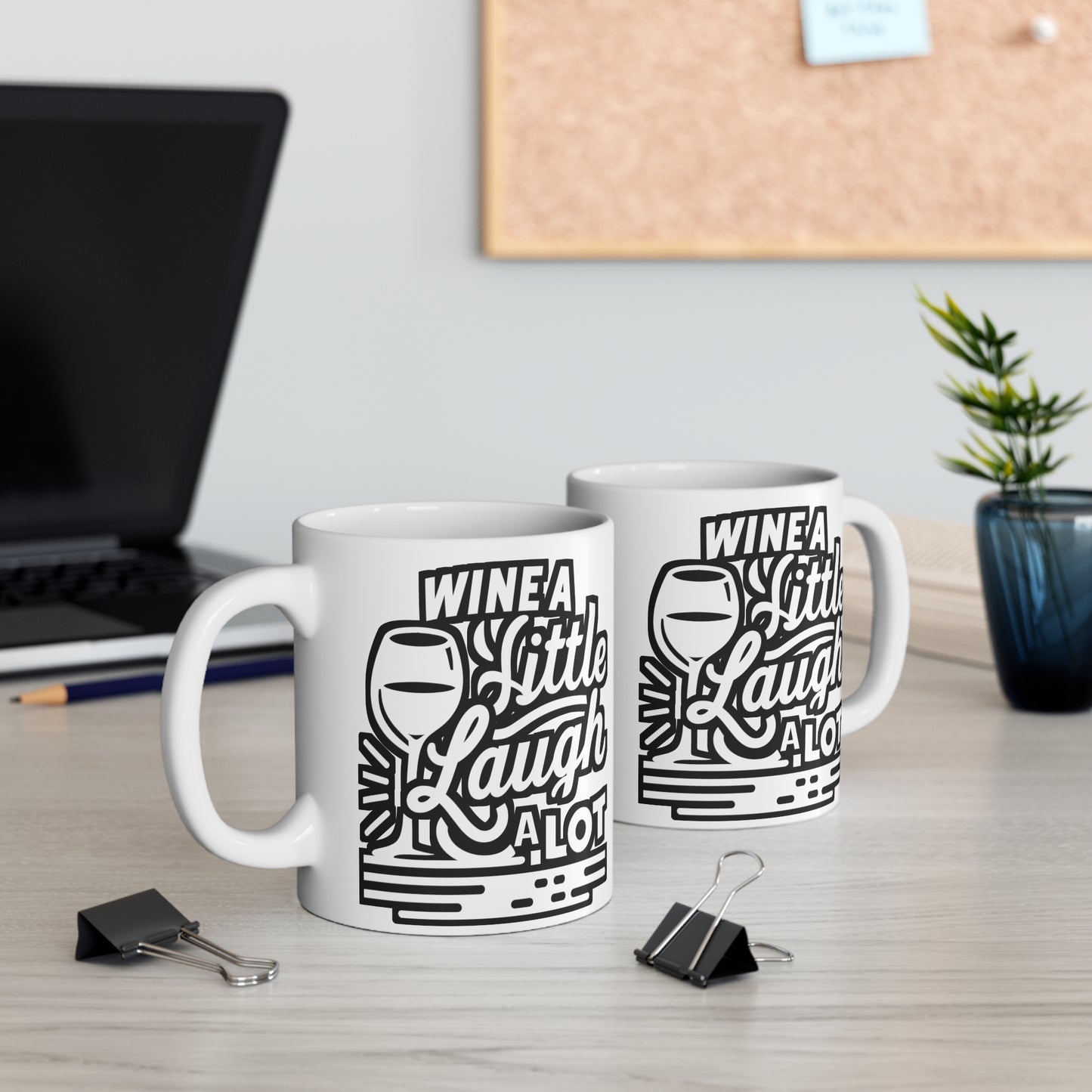 Wine a little, laugh a lot - Drinking Mug for Coffee 11oz. Drinking Cup, White ceramic, Wine Mug, Alcohol Tea Cup - Drinking Gift