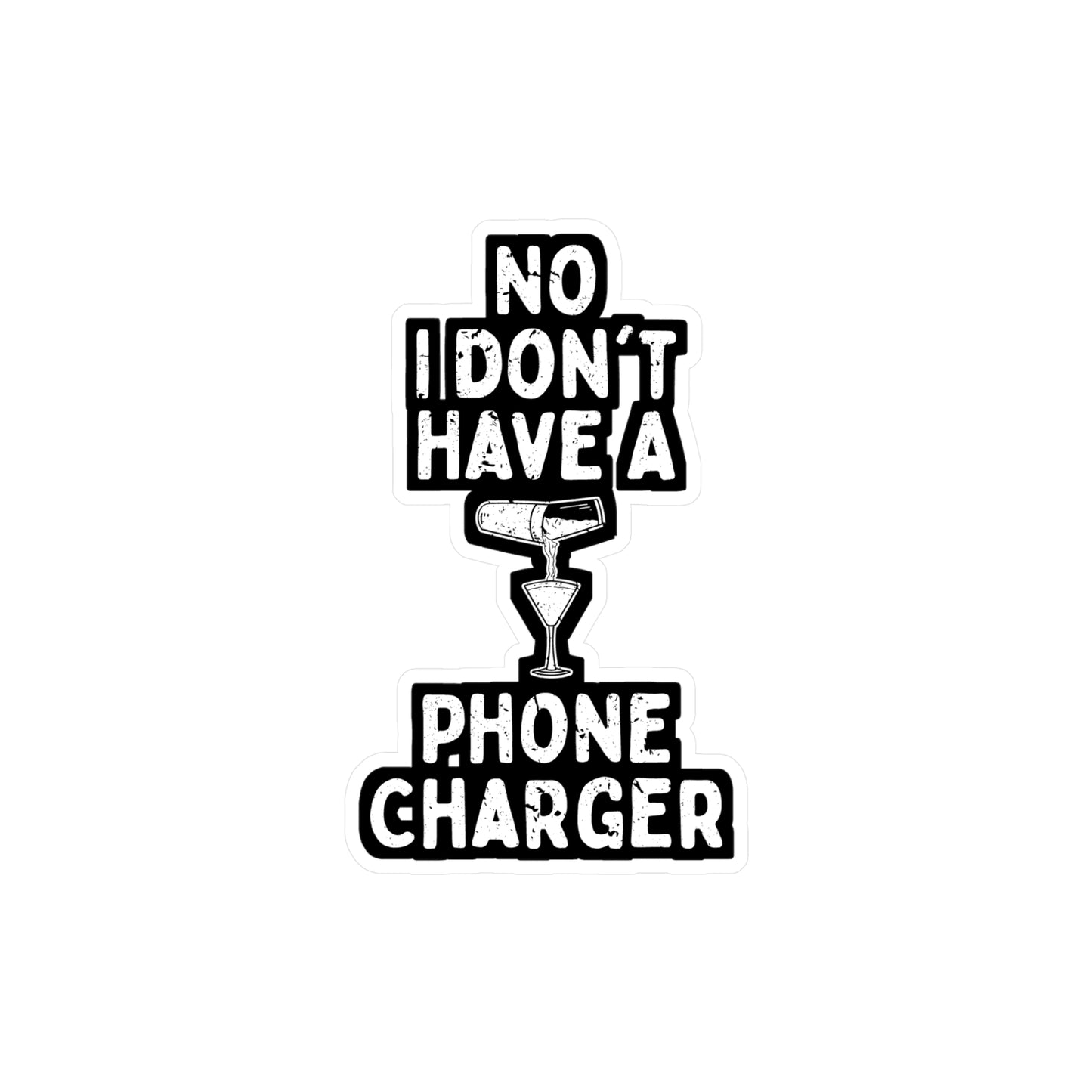 No I Don't Have A Phone Charger - Bartender Sticker for Window Laptop Sticker. Water Bottle Sticker, Vinyl Tip Decal - Bartender Gift