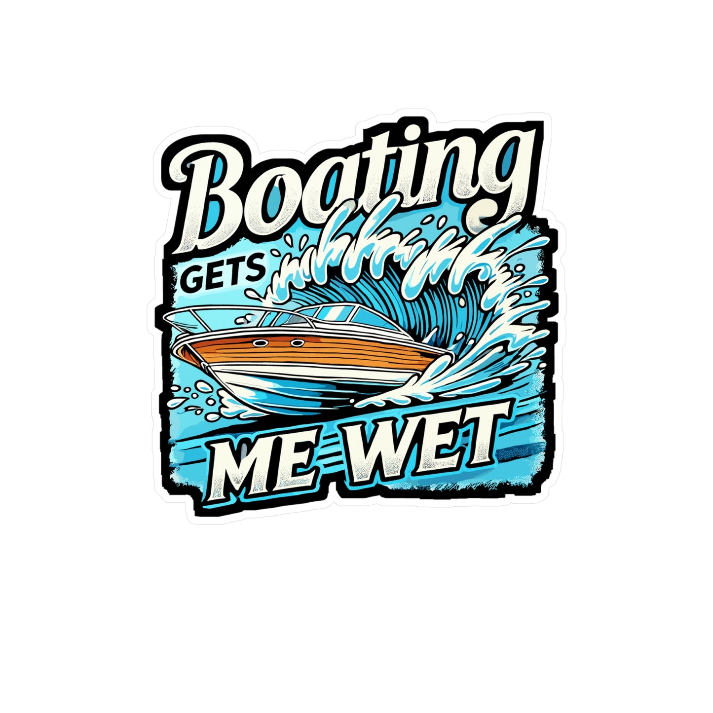 Boating Gets Me Wet - Boating Sticker for Laptop Sticker. Water Bottle Sticker, Vinyl Nautical Decal - Boating Gift