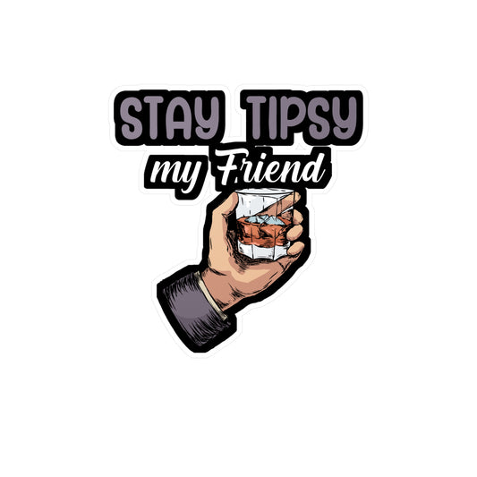 Stay tipsy my friend - Bartender Sticker for Wall, Laptop, Window, Truck, Car Bartender Gift Vinyl Cocktail Decal Sticker