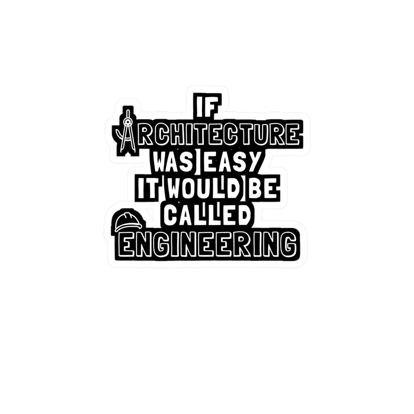 If Architecture Was Easy It Would Be Called Engineering - Architecture Sticker for Laptop Sticker. Water Bottle Sticker, Vinyl Studio Decal - Architecture Gift