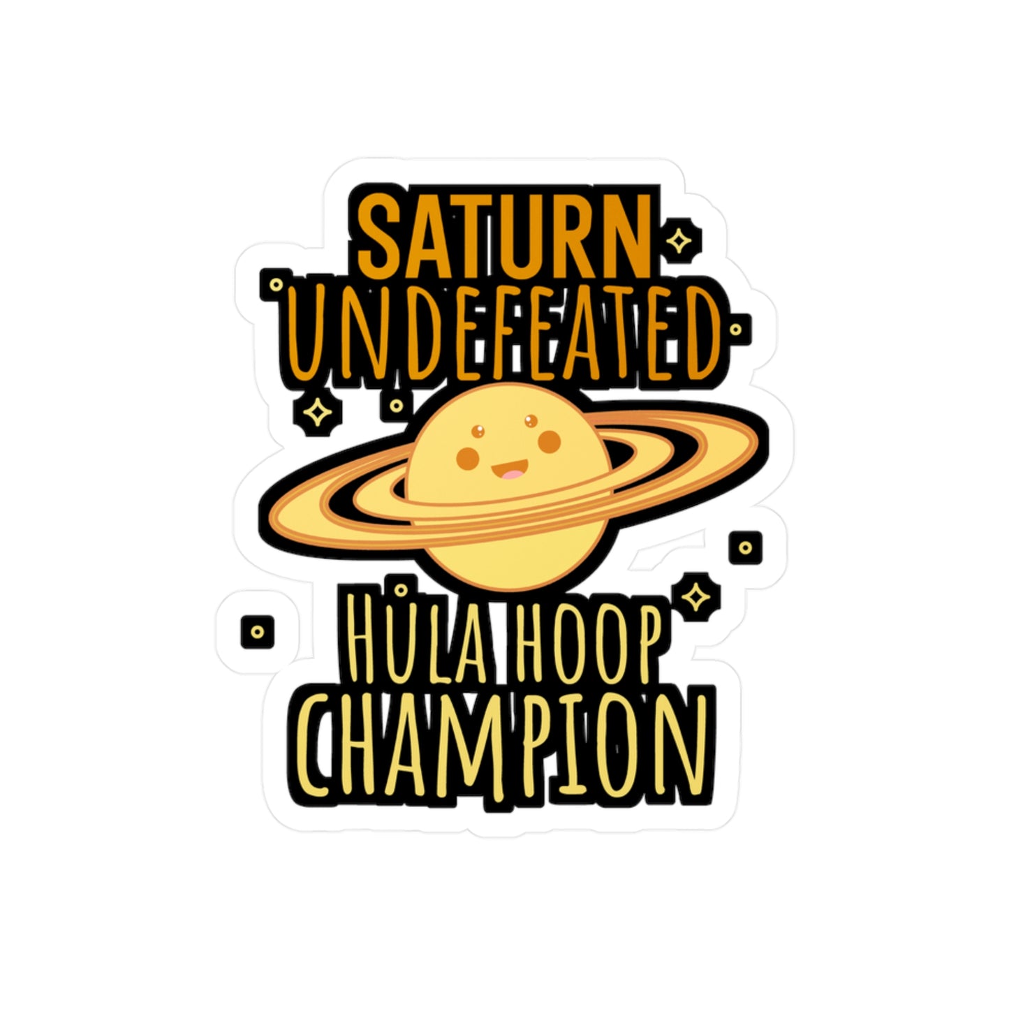 Saturn Undefeated Hula Hoop Champion - Astronaut Sticker for Wall, Laptop, Window, Truck, Car Astronaut Gift Vinyl Asteroid Decal Sticker