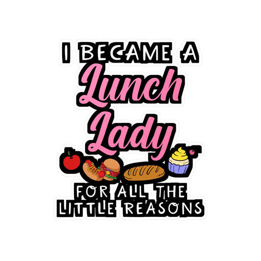 I Became A Lunch Lady For All The Little Reasons | Lunch lady Sticker | Lunch Decals | School Laptop Sticker | Lunch lady Gift | Lunch Gift