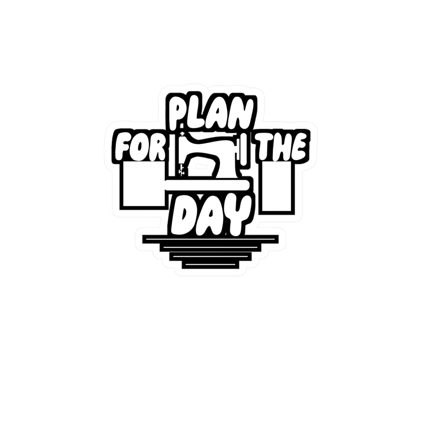 Plan for the Day - Sewing Sticker for Wall, Laptop, Window, Truck, Car Sewing Gift Vinyl Sew Decal Sticker