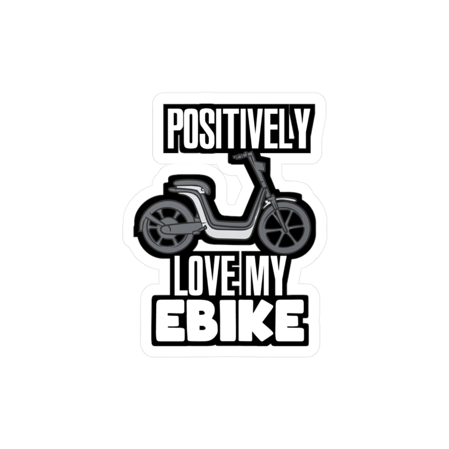 Positively Love My eBike - E-bike Sticker for Laptop Sticker. Water Bottle Sticker, Vinyl Electric-bike Decal - E-bike Gift