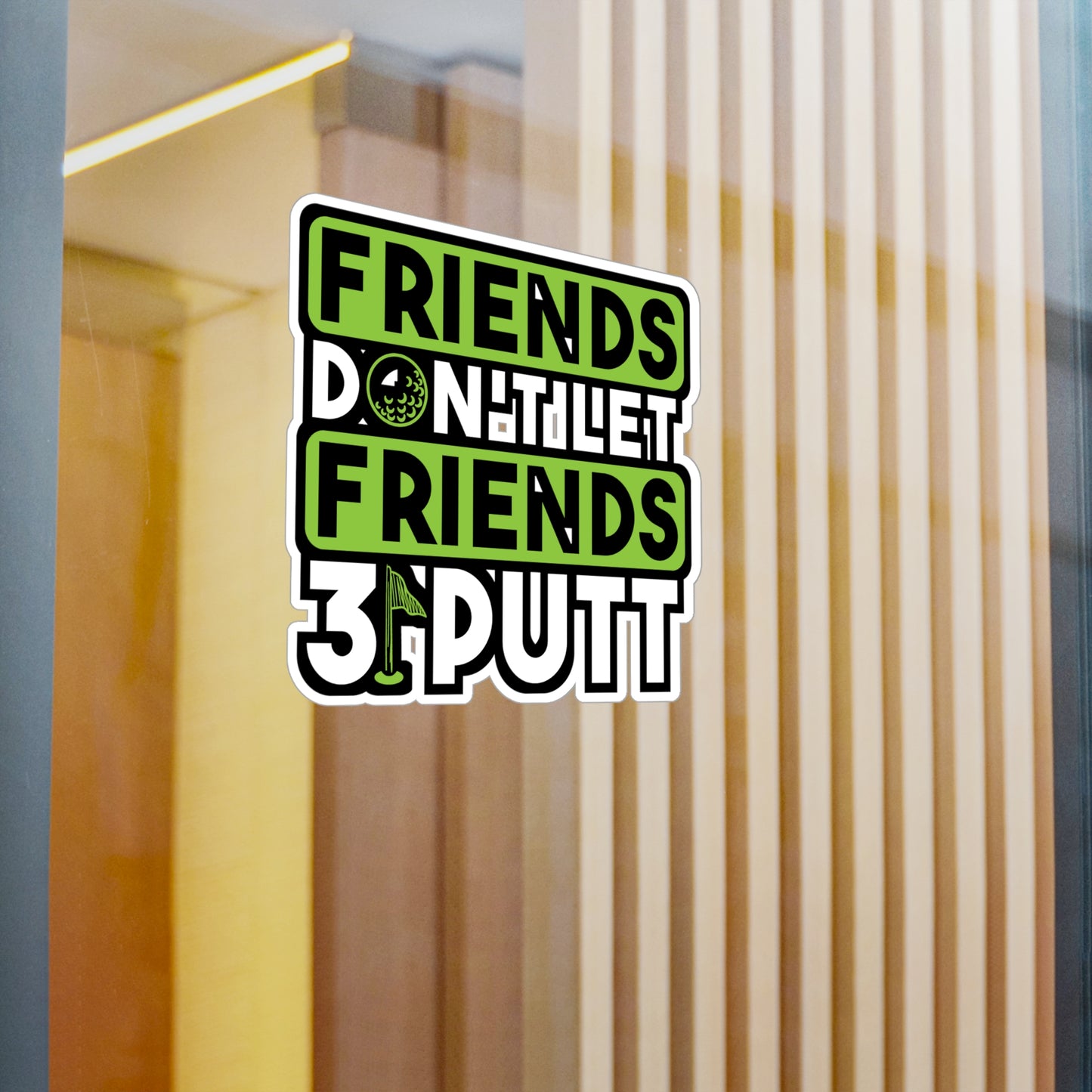 Friends Don't Let Firends 3 Putt | Golf Sticker | Golfer Decals | Hole Laptop Sticker | Golf Gift | Golfer Gift