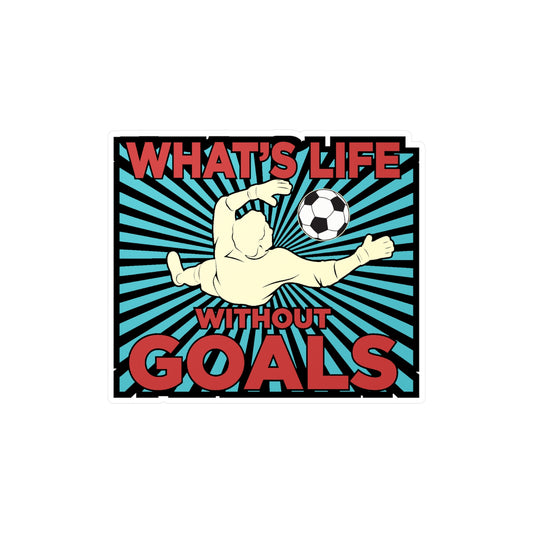 Whats life without goals - Soccer Sticker for Laptop Sticker. Water Bottle Sticker, Vinyl Soccer ball Decal - Soccer Gift