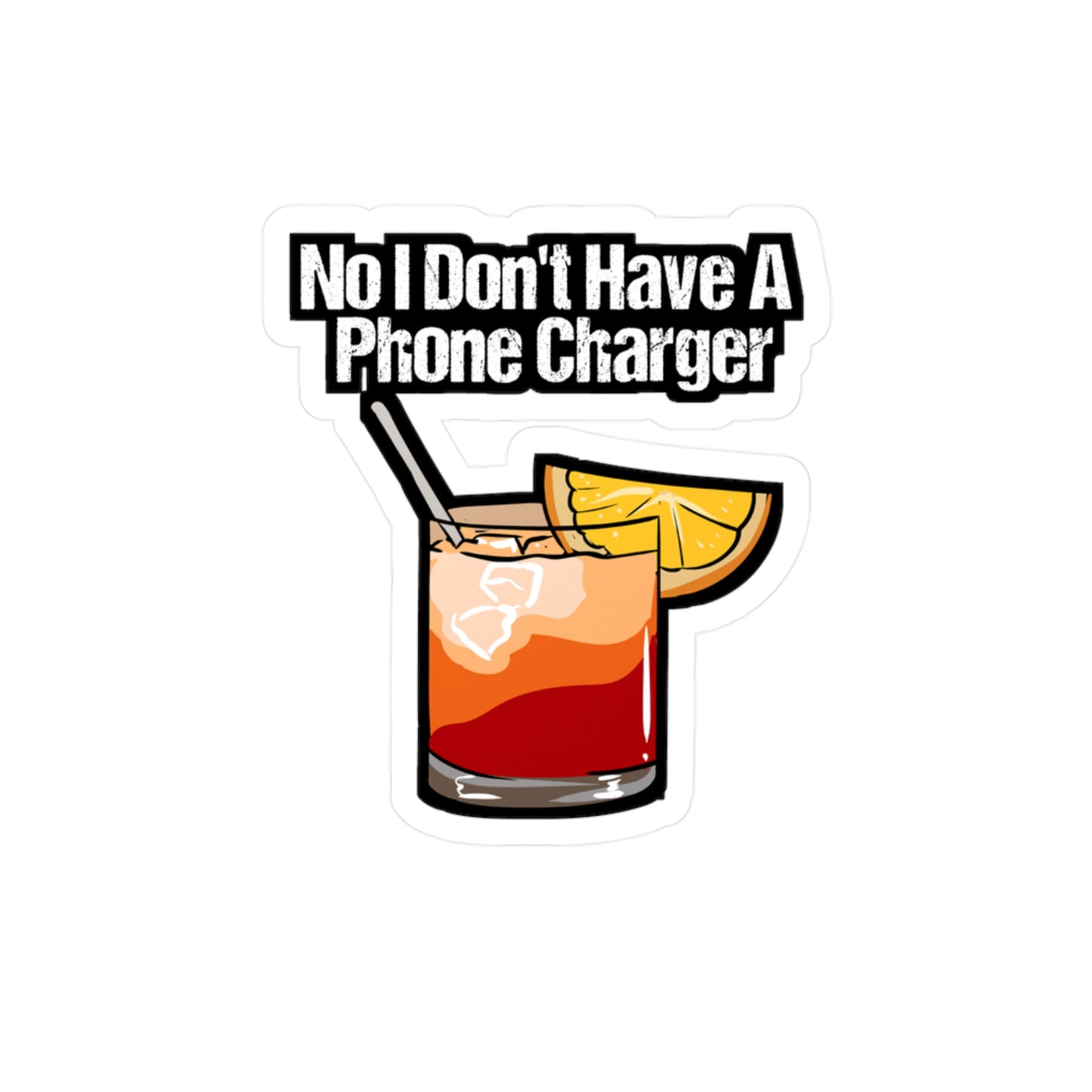 No I Don't Have A Phone Charger - Bartender Sticker for Laptop Sticker. Water Bottle Sticker, Vinyl Tip Decal - Bartender Gift