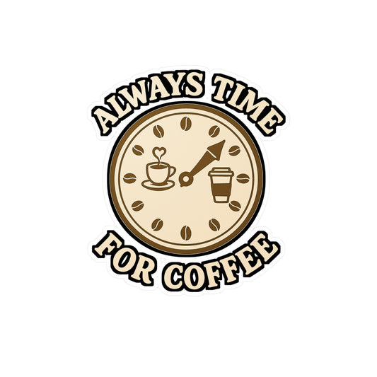 Coffee Sticker "Always Time For Coffee" – Espresso Vinyl Decals for Laptop, Water Bottle – Caffeine Clock Design, Waterproof