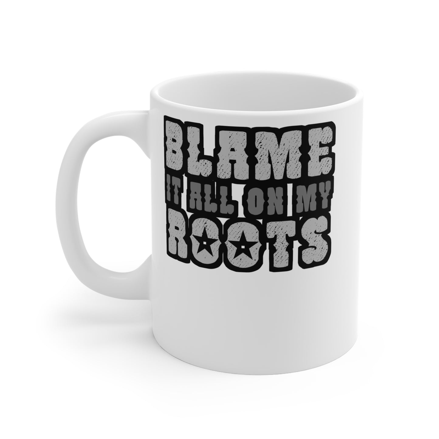 Blame It All On My Roots - Cowboy Mug for Coffee 11oz. Cowboy Cup, White ceramic, Rodeo Mug, Buck-off Tea Cup - Cowboy Gift