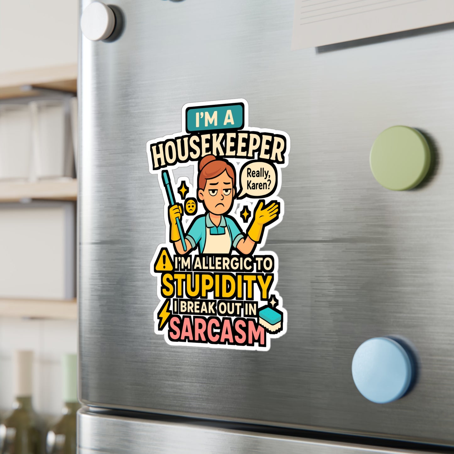 I'm a Housekeeper, Allergic to Stupidity, I Break Out in Sarcasm – Funny Housekeeping Sticker for Laptop or Water Bottle | Vinyl Decal, Cleaning Crew Gift