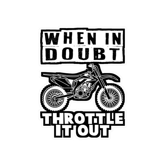 When In Doubt - Dirt bike Sticker for Car Window Laptop Sticker. Water Bottle Sticker, Vinyl Dirt biker Decal, Mx Sticker - Dirt bike Gift