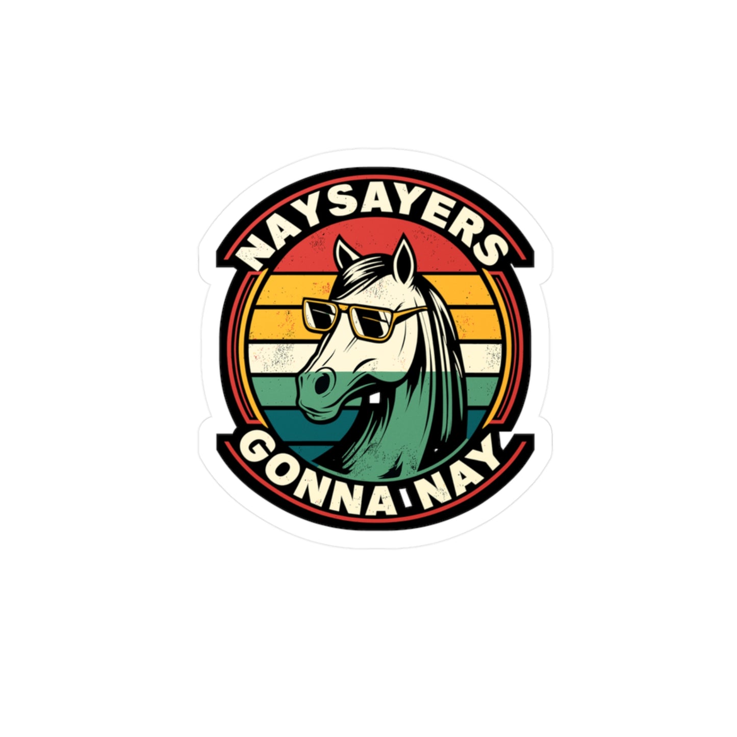 Naysayers Gonna Nay - Horse Sticker for Car Window Laptop Sticker. Water Bottle Sticker, Vinyl Pasture Decal, Neigh Sticker - Horse Gift