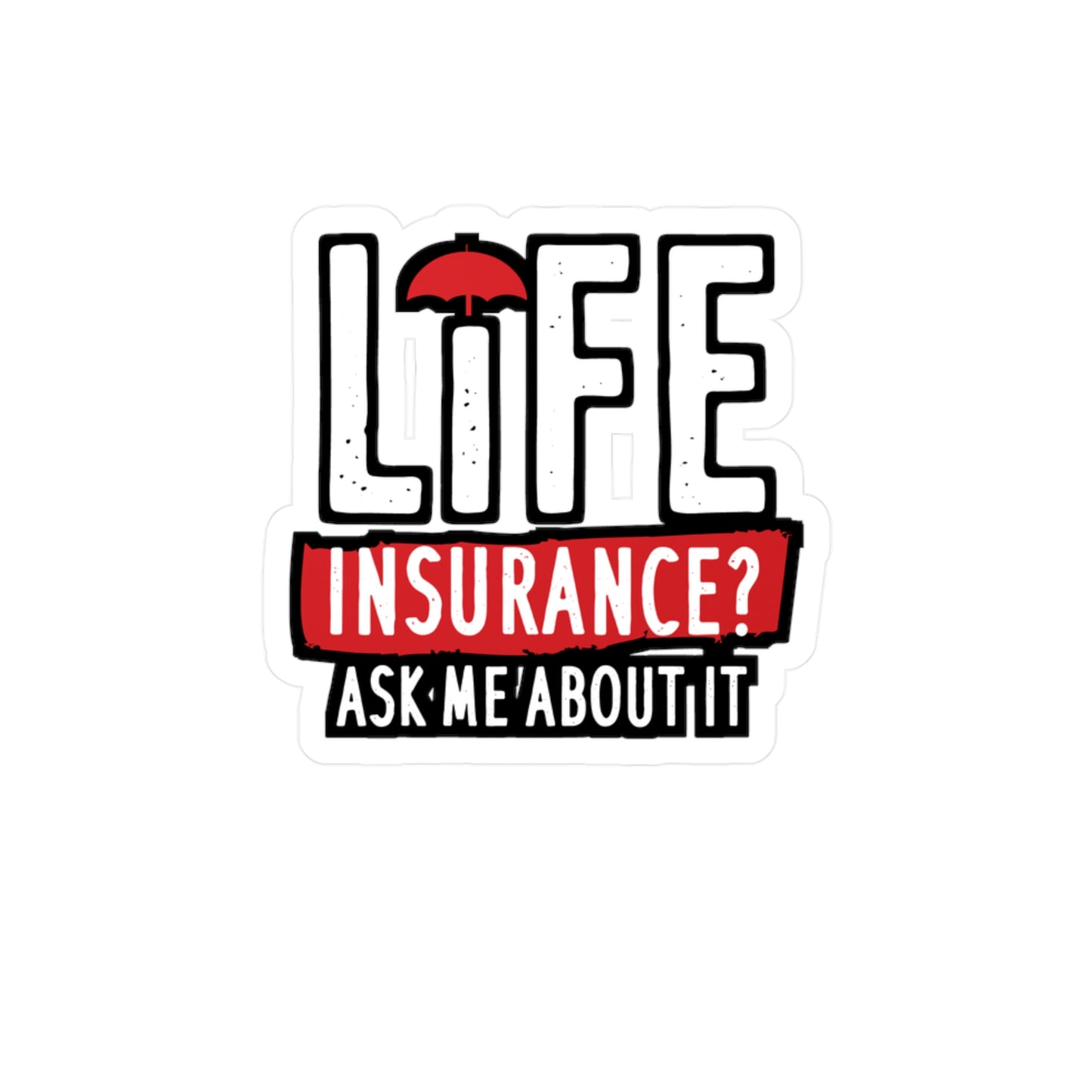 Life Insurance Ask Me About It - Insurance-agent Sticker for Laptop Sticker. Water Bottle Sticker, Vinyl Policy Decal - Insurance-agent Gift