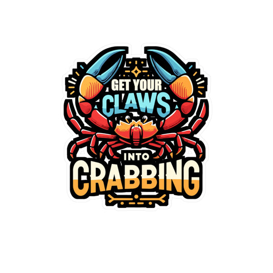 Get Your Claws Into Crabbing - Crab Sticker for Laptop Sticker. Water Bottle Sticker, Vinyl Crabbing Decal - Crab Gift