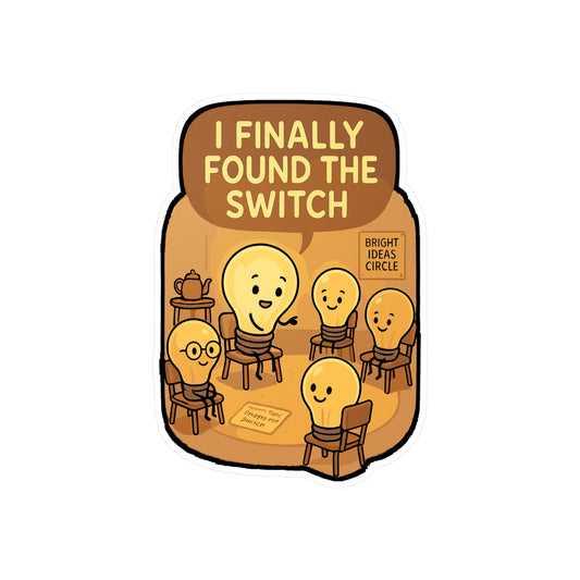Lightbulb Sticker – "I Finally Found The Switch" Decals for Laptop, Water Bottle, Vinyl, Enlightenment Idea Gift, Support Inspirational Decor
