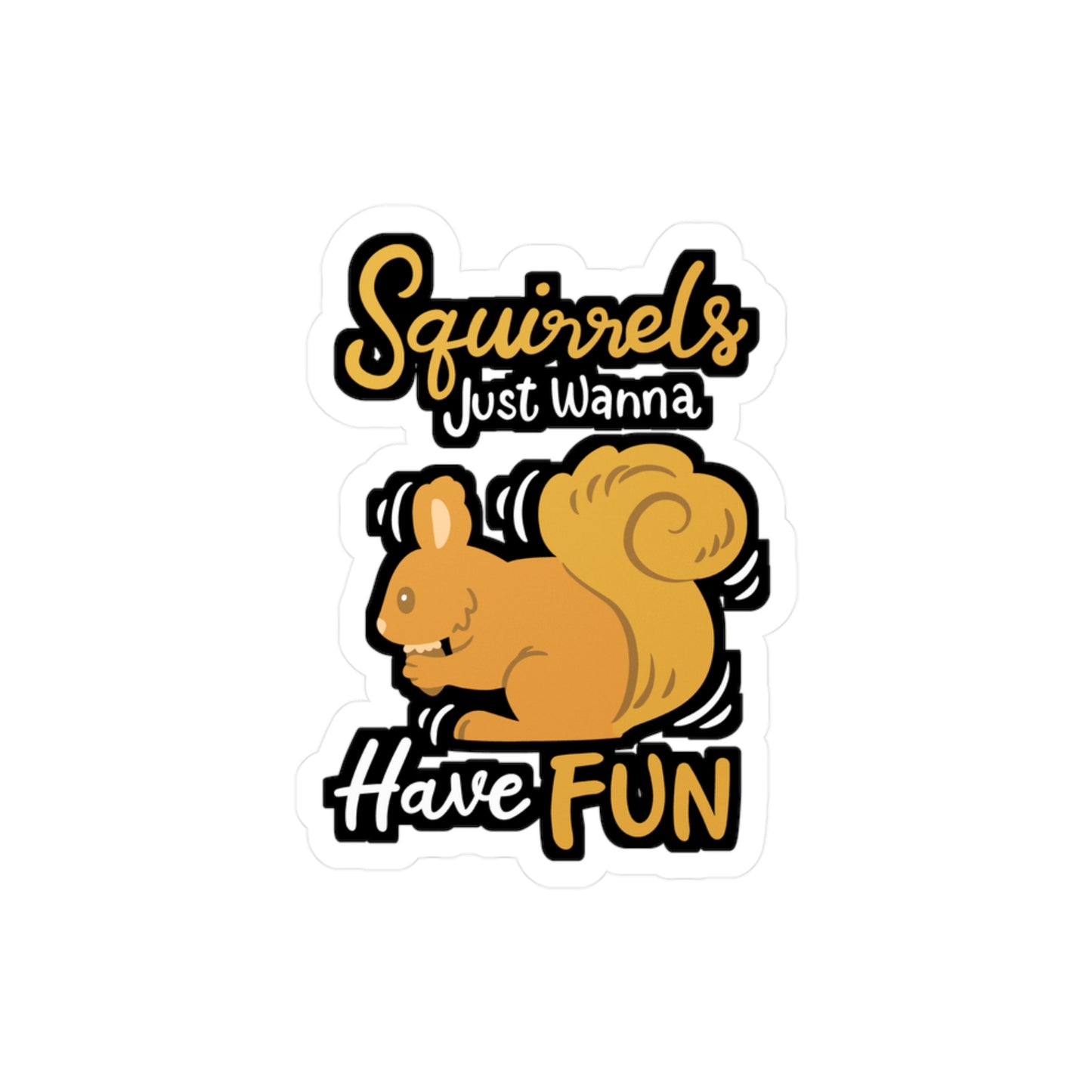Squirrels Just Wanna Have Fun - Squirrel Sticker for Laptop Sticker. Water Bottle Sticker, Vinyl Feeder Decal - Squirrel Gift