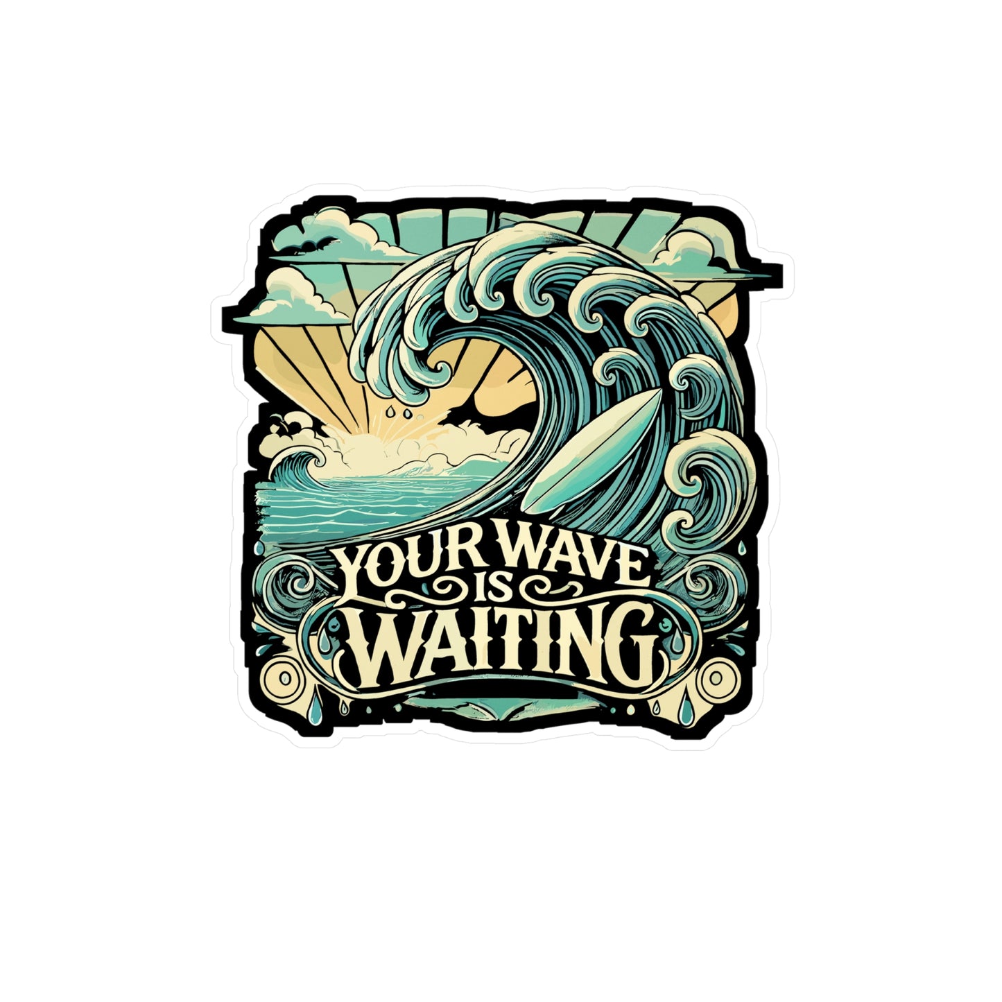 Your Wave Is Waiting - Surf Sticker for Car Window Laptop Sticker. Water Bottle Sticker, Vinyl Ocean Decal, Surfing Sticker - Surf Gift